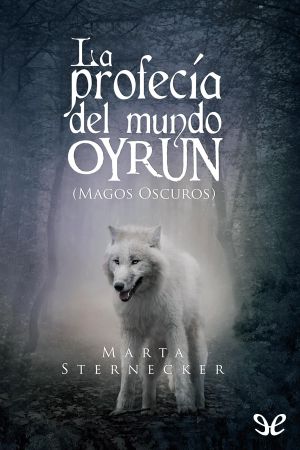 [Tetralogía Oyrun 01] • La profecía del mundo Oyrun. Magos Oscuros